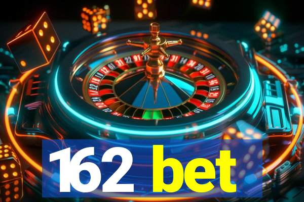 162 bet